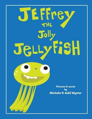 Jeffrey the Jolly Jellyfish by Michelle Wynter image