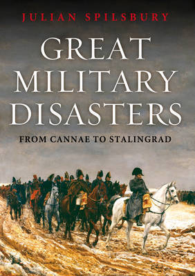 Great Military Disasters by Julian Spilsbury image