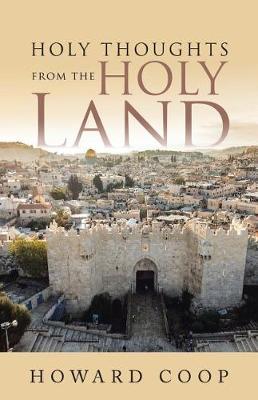 Holy Thoughts from the Holy Land by Howard Coop