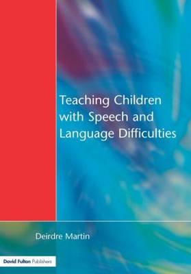 Teaching Children with Speech and Language Difficulties by Deirdre Martin image