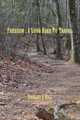 Freedom : A Long Road to Travel by Shirley J Hill image