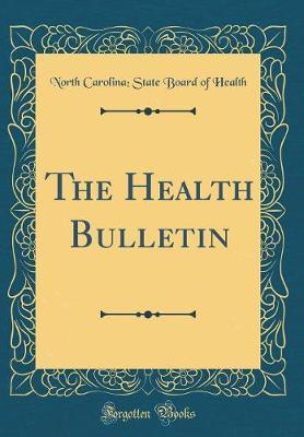 The Health Bulletin (Classic Reprint) by North Carolina State Board of Health image