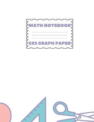 Math Notebook 5x5 Graph Paper by Rmc Student Notebooks