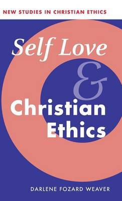 Self Love and Christian Ethics on Hardback by Darlene Fozard Weaver