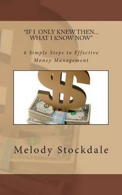 If I only knew then... What I know now by Melody Stockdale