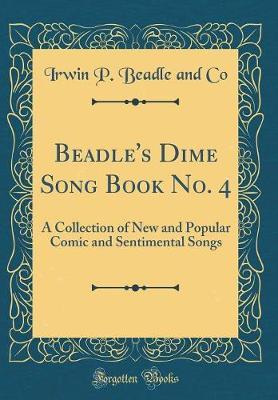 Beadle's Dime Song Book No. 4 by Irwin P Beadle and Co image