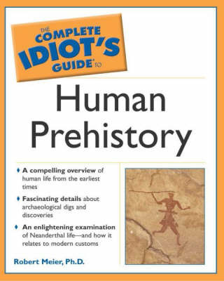 The Complete Idiot's Guide to Human Prehistory by Robert Meier image