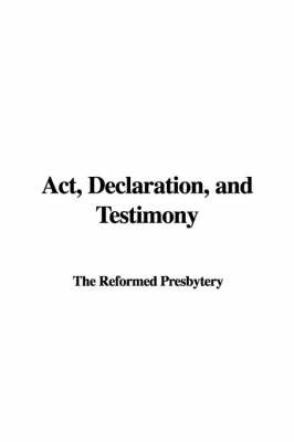 ACT, Declaration, and Testimony by Reformed Presbytery The Reformed Presbytery image