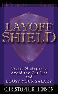 Layoffshield: Proven Strategies to Avoid the Cut List and Boost Your Salary on Paperback by Christopher Henson