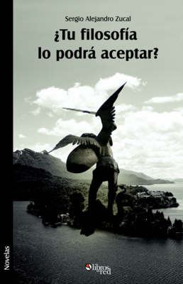 Tu Filosofia Lo Podra Aceptar? on Paperback by Sergio, Alejandro Zucal