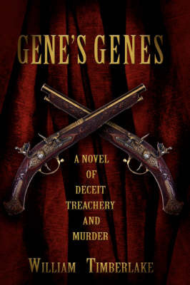 Gene's Genes: A Novel of Deceit, Treachery, and Murder on Paperback by William Timberlake (Retired Professor, Los Angeles Harbor College)