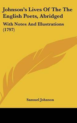 Johnson's Lives Of The The English Poets, Abridged: With Notes And Illustrations (1797) by Samuel Johnson image