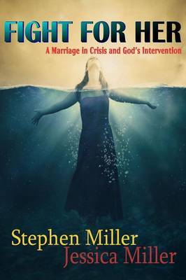 Fight For Her! "A Marriage in Crisis and God's Intervention" by Stephen Miller image
