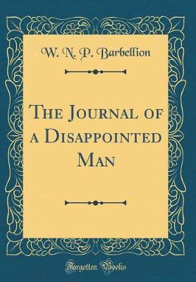 The Journal of a Disappointed Man (Classic Reprint) by W N.P Barbellion image
