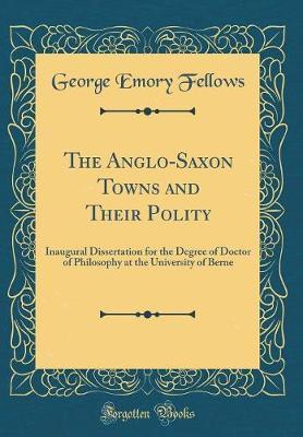 The Anglo-Saxon Towns and Their Polity by George Emory Fellows image