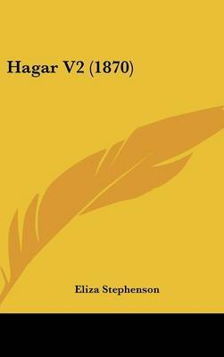 Hagar V2 (1870) on Hardback by Eliza Stephenson