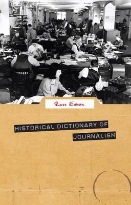 Historical Dictionary of Journalism by Ross Allan Eaman image