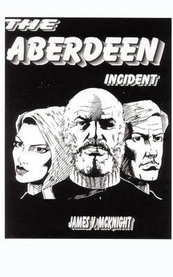 The Aberdeen Incident by James V. McKnight image