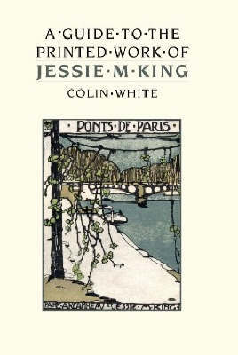 A Guide to the Printed Work of Jessie M. King by Colin White image
