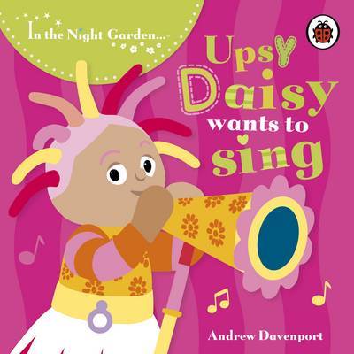 In the Night Garden: Upsy Daisy Wants to Sing by BBC image