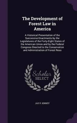 The Development of Forest Law in America by Jay P Kinney image