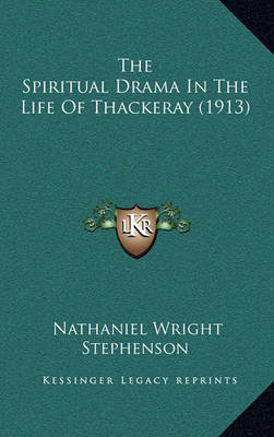 The Spiritual Drama in the Life of Thackeray (1913) by Nathaniel Wright Stephenson image