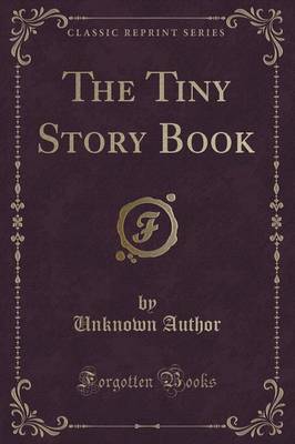 The Tiny Story Book (Classic Reprint) by Unknown Author image
