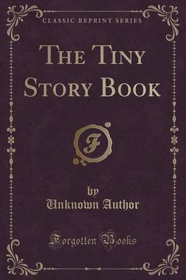 The Tiny Story Book (Classic Reprint) image