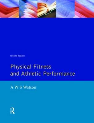 Physical Fitness and Athletic Performance by A.W.S. Watson image