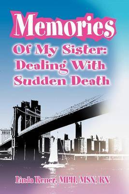 Memories of My Sister: Dealing with Sudden Death by Linda Rener image