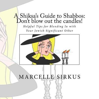 A Shiksa's Guide to Shabbos by Marcelle Sirkus image