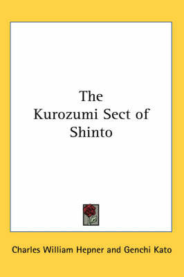 The Kurozumi Sect of Shinto by Charles William Hepner image
