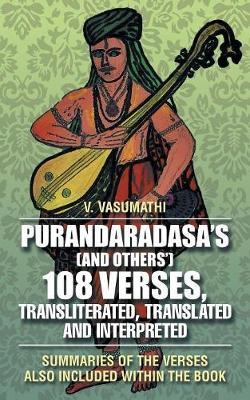 Purandaradasa's (and Others') 108 Verses, Transliterated, Translated and Interpreted by V Vasumathi image