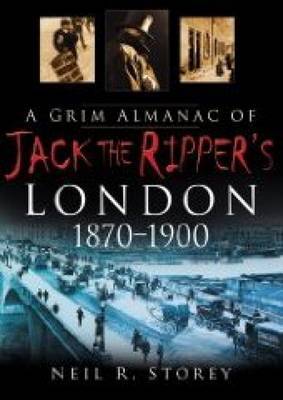 A Grim Almanac of Jack the Ripper's London by Neil R. Storey image