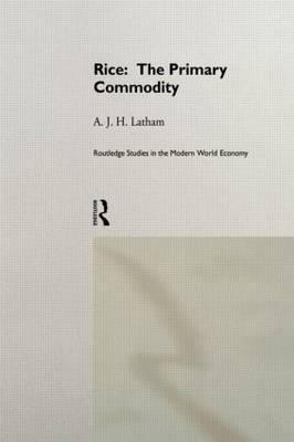 Rice: The Primary Commodity by A.J.H. Latham image