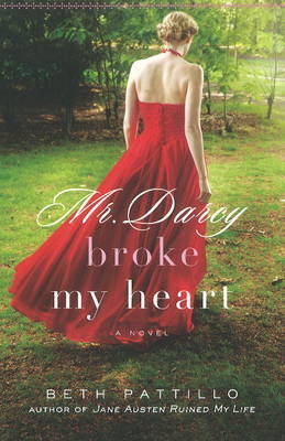 Mr Darcy Broke My Heart by Beth Pattillo image