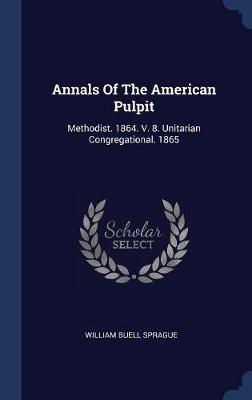 Annals of the American Pulpit by William Buell Sprague image