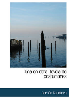 Una En Otra Novela de Costumbres by Fernan Caballero image