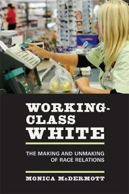 Working-Class White by Monica McDermott image