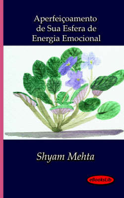 Aperfeicoamento De Sua Esfera De Energia Emocional by Shyam Mehta image