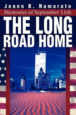 The Long Road Home: Memories of September 11th by Joann B. Namorato image