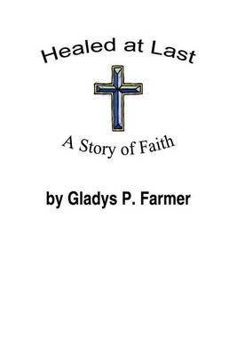 Healed at Last by Gladys P. Farmer image