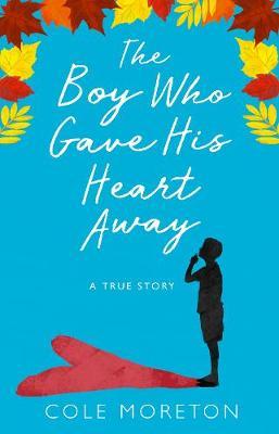 The Boy Who Gave His Heart Away by Cole Moreton image