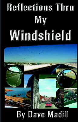 Reflections Thru My Windshield by Dave R. Madill image