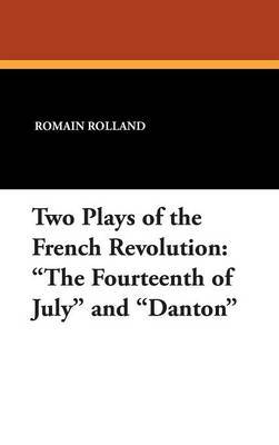 Two Plays of the French Revolution on Hardback by Romain Rolland