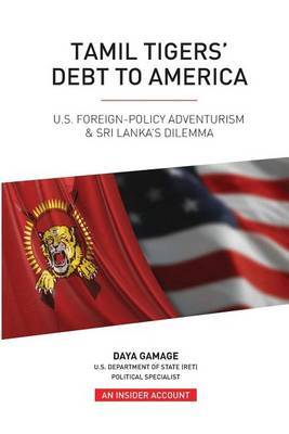 Tamil Tigers' Debt to America on Paperback by Daya Gamage