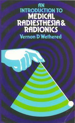 An Introduction To Medical Radiesthesia & Radionics by Vernon D. Wethered image