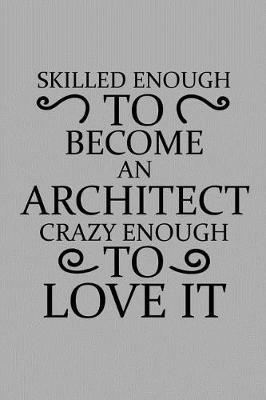 Skilled Enough to Become an Architect Crazy Enough to Love It by Architect Publishing image