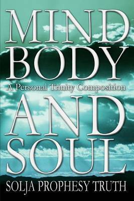 Mind Body and Soul by Solja Prophesy Truth image