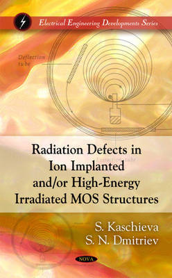 Radiation Defects in Ion Implanted &/or High-Energy Irradiated MOS Structures on Hardback by S. Kaschieva